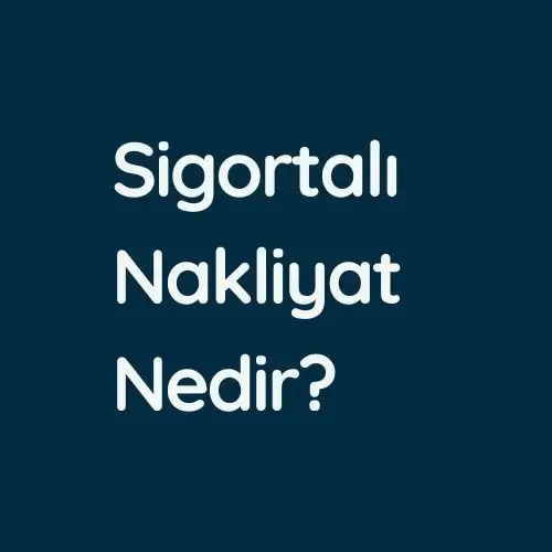 Sigortalı Nakliyat Nedir? Sigortalı Nakliyat Nedir?